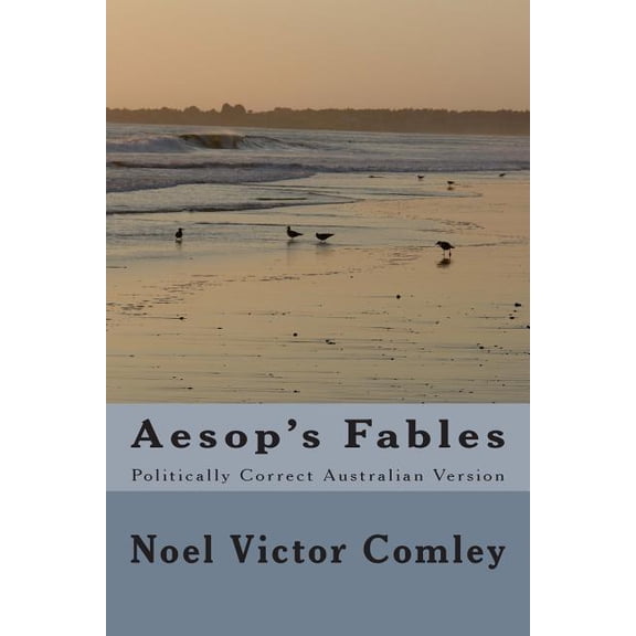 Aesop's Fables: Politically Correct Australian Version, (Paperback)