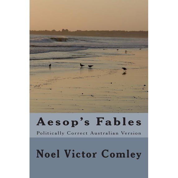 Aesop's Fables: Politically Correct Australian Version, (Paperback)
