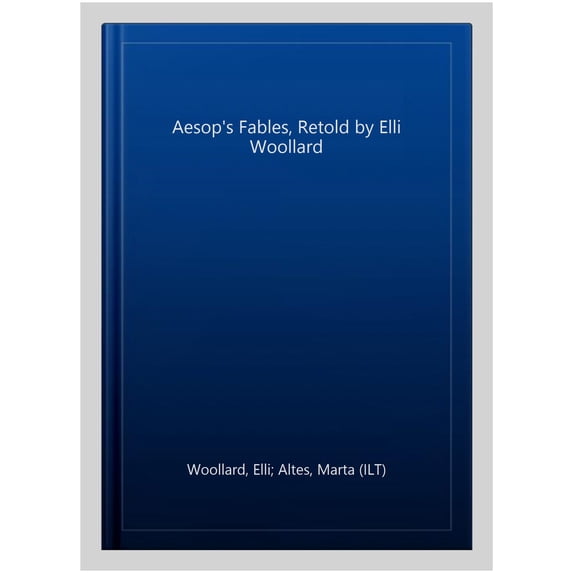 Aesop's Fables, Retold by Elli Woollard