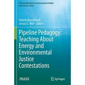 Aess Interdisciplinary Environmental Stu Pipeline Pedagogy: Teaching about Energy and Environmental Justice Contestations, (Paperback)
