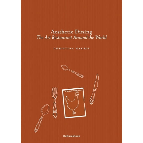 Aesthetic Dining : The Art Restaurant Around the World (Hardcover)