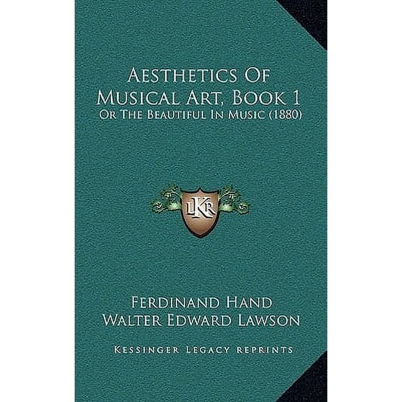 Aesthetics of Musical Art, Book 1: Or the Beautiful in Music (1880) Hardcover