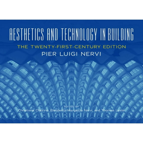 Aesthetics and Technology in Building: The Twenty-First-Century Edition, (Hardcover)