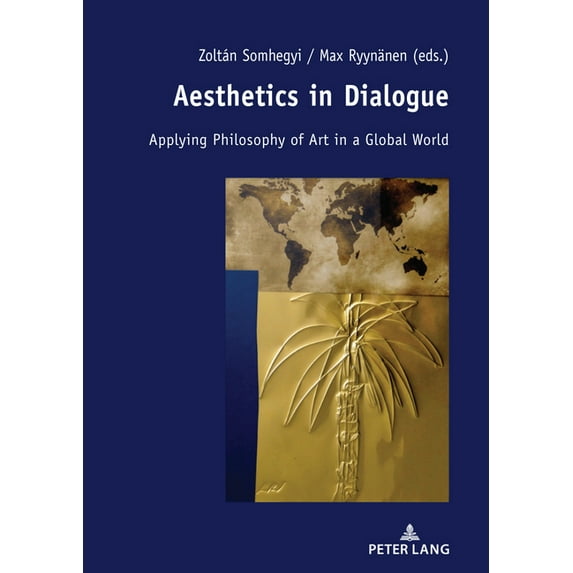 Aesthetics in Dialogue: Applying Philosophy of Art in a Global World (Hardcover)
