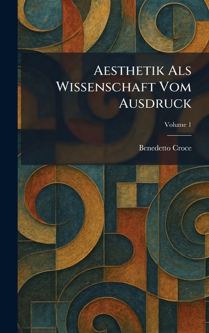 Aesthetik Als Wissenschaft Vom Ausdruck, (Hardcover)