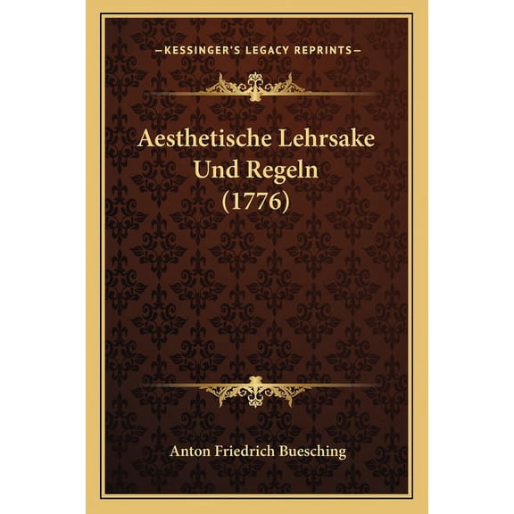 Aesthetische Lehrsake Und Regeln (1776) (Paperback)
