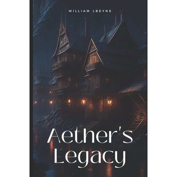 Aether's Legacy Aether's Legacy, Book 1, (Paperback)
