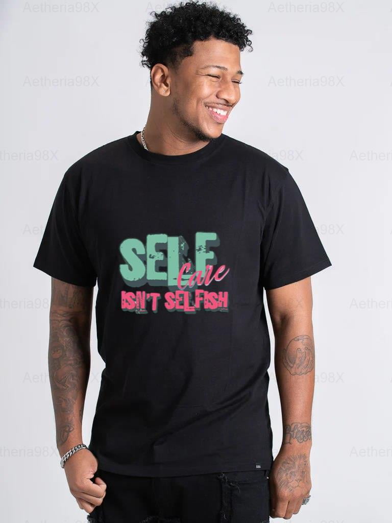 Self Care Isn't Selfish T-Shirt