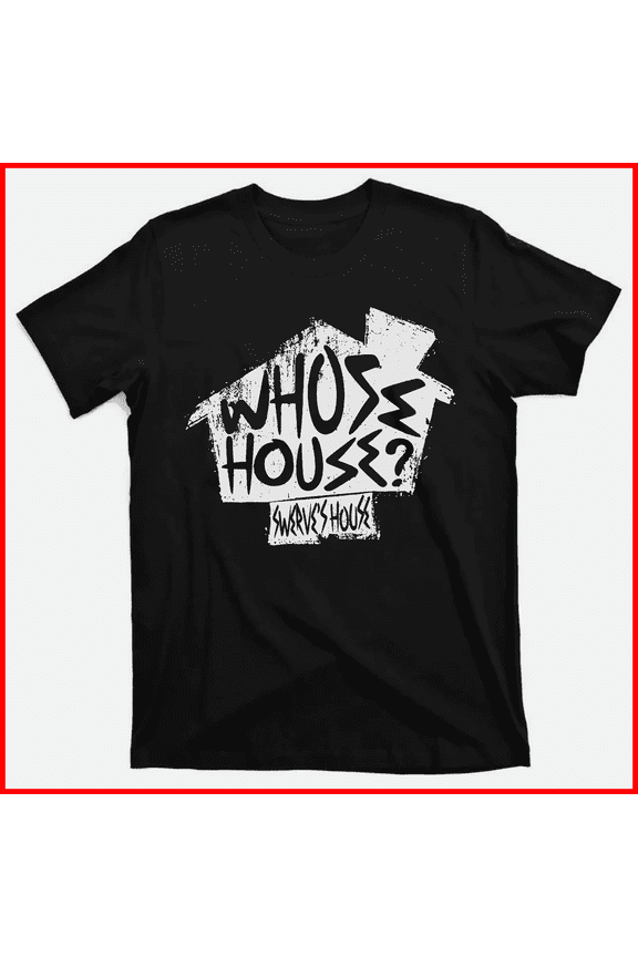 Aew Swerve Strickland Whose House All Elite Wrestling Fan Graphic Unisex T-Shirt V40997, up to Size 5XL