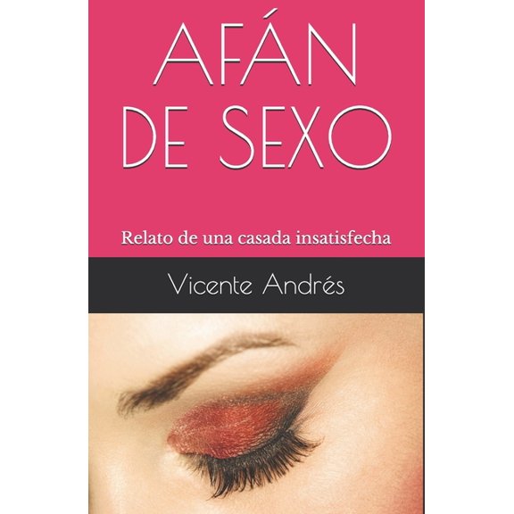 Afn de Sexo: Relato de una casada insatisfecha Paperback