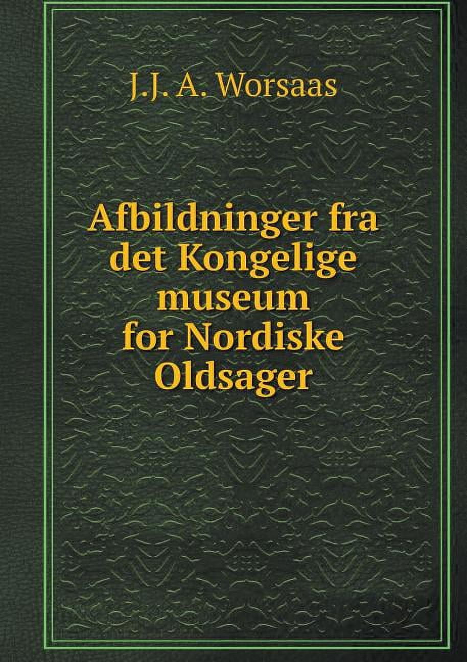 Afbildninger fra det Kongelige museum for Nordiske Oldsager (Paperback)