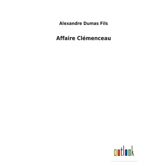 Affaire Clmenceau French Edition Paperback 3752479566 9783752479560 Alexandre Dumas Fils