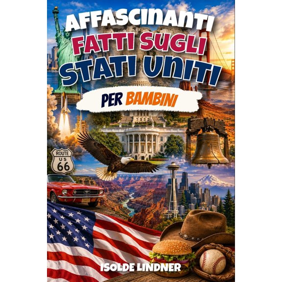 Affascinanti fatti sugli Stati Uniti per bambini intelligenti: Scopri la straordinaria storia, la natura, le invenzioni , (Paperback)