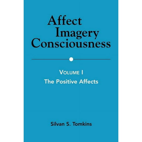 Affect Imagery Consciousness: Volume I: The Positive Affects, (Paperback)