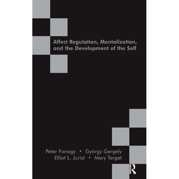 Affect Regulation, Mentalization and the Development of the Self, (Paperback)