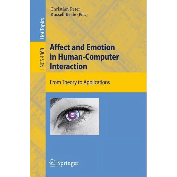 Affect and Emotion in Human-Computer Interaction: From Theory to Applications, (Paperback)