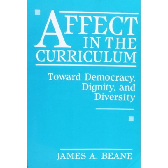 Pre-Owned Affect in the Curriculum : Toward Democracy, Dignity, and Diversity (Hardcover) 9780807730003