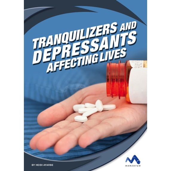 Affecting Lives: Drugs and Addiction Tranquilizers and Depressants: Affecting Lives, (Hardcover)