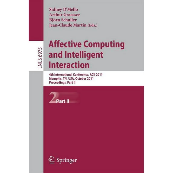 Affective Computing and Intelligent Interaction: Fourth International Conference, Acii 2011, Memphis, Tn, Usa, October 9, (Paperback)