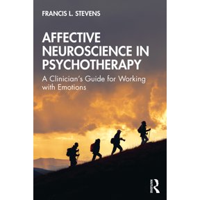 Affective Neuroscience in Psychotherapy: A Clinician's Guide for Working with Emotions, (Paperback)