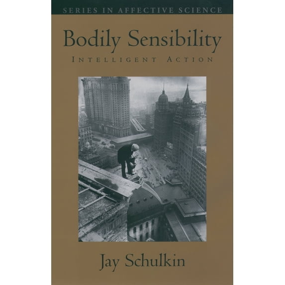 Affective Science Bodily Sensibility: Intelligent Action, (Hardcover)