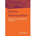 thumbnail image 1 of Affektive Medienpraktiken: Emotionen, Körper, Zugehörigkeiten Im Reality TV, (Paperback), 1 of 1