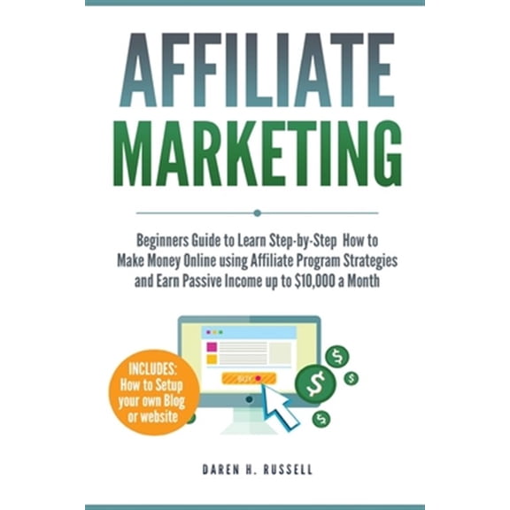 Pre-Owned Affiliate Marketing: Beginners Guide to Learn Step-by-Step How to Make Money Online using Affiliate Program Strategies and Earn Passive Income up to $