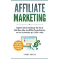 thumbnail image 1 of Affiliate Marketing: Beginners Guide to Learn Step-By-Step How to Make Money Online Using Affiliate Program Strategies and Earn Passive Inc, 1 of 1