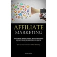 thumbnail image 1 of Affiliate Marketing: Effective Methods, Confidential Techniques, And Detailed Instructions To Significantly Increase You, (Paperback), 1 of 1