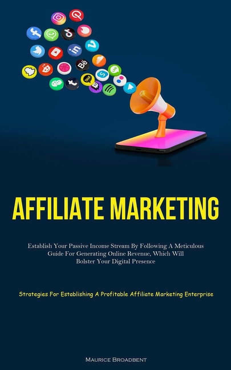 View of Affiliate Marketing: Establish Your Passive Income Stream By Following ...