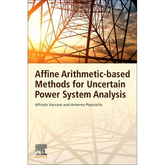 Affine Arithmetic-Based Methods for Uncertain Power System Analysis, (Paperback)