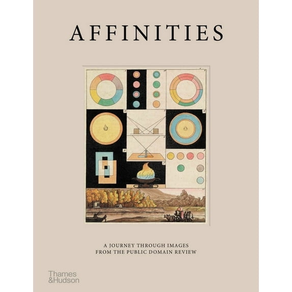 Affinities: A Journey Through Images from the Public Domain Review, (Hardcover)