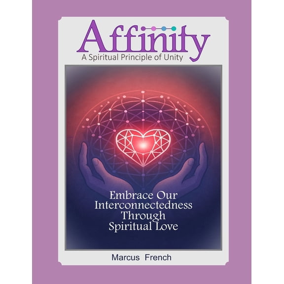 Affinity: A Spiritual Principle of Unity, (Paperback)