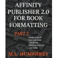 thumbnail image 1 of Affinity Publisher 2.0 for Self-Publishi Affinity Publisher 2.0 for Book Formatting Part 2, Book 2, (Paperback), 1 of 1