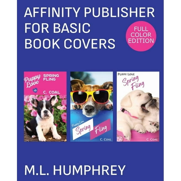 Affinity Publisher for Self-Publishing Affinity Publisher for Basic Book Covers: Full-Color Edition, Book 3, (Paperback)