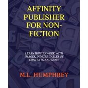 Affinity Publisher for Self-Publishing Affinity Publisher for Non-Fiction, Book 4, Paperback