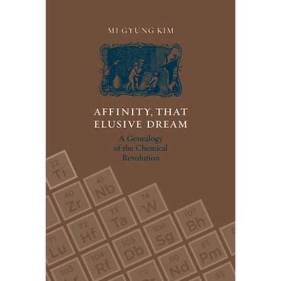 Pre-Owned Affinity, That Elusive Dream: A Genealogy of the Chemical Revolution (Paperback) 0262612232 9780262612234
