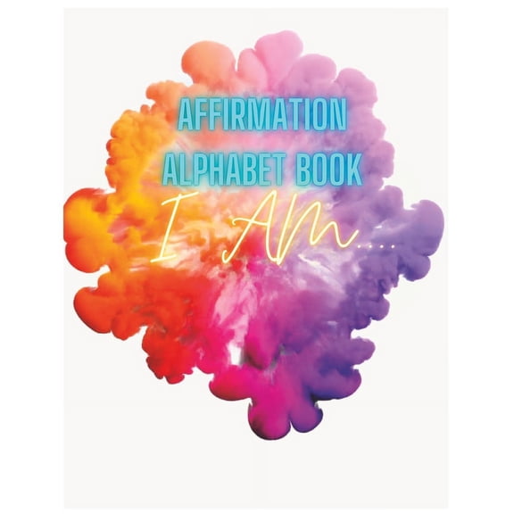 Affirmation Alphabet Book : I Am (Paperback)