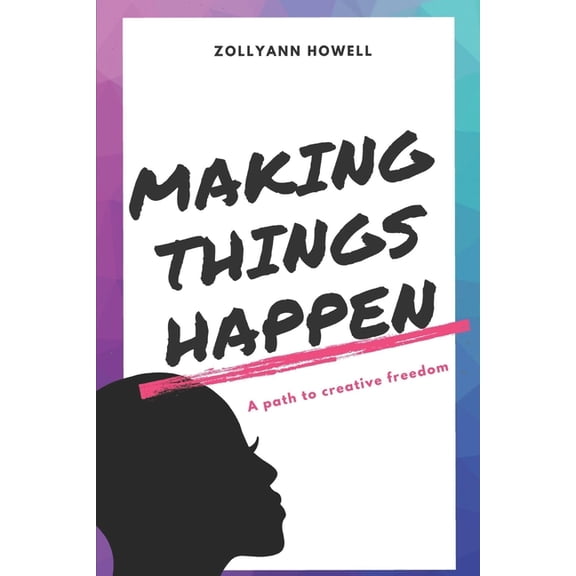 Affirmation + Mindset Series for Black Girls: Making Things Happen : A path to creative freedom (Series #3) (Paperback)