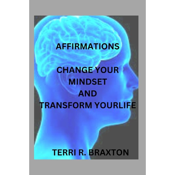 Affirmations: Change Your Mindset and Transform Yourself, (Paperback)