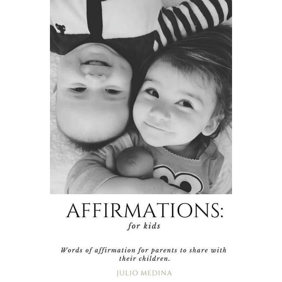 Affirmations: For Kids: Words of Affirmation for Parents to Share with Their Children., (Paperback)