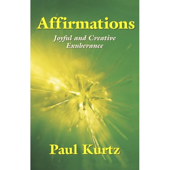 Pre-Owned Affirmations: Joyful and Creative Exuberance (Paperback) by Paul Kurtz