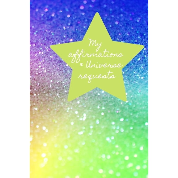 My Affirmations & Universe Requests: Record & track your daily affirmations and sending out request to the universe. Bright rainbow design (Paperback)