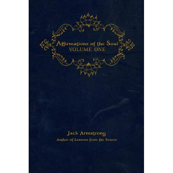 Affirmations of the Soul Affirmations of the Soul: Volume One, Book 1, (Paperback)