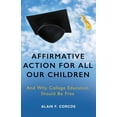 thumbnail image 1 of Affirmative Action for All Our Children: And Why College Education Should Be Free (Paperback), 1 of 1