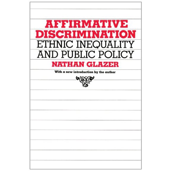 Pre-Owned Affirmative Discrimination : Ethnic Inequality and Public Policy (Paperback) 9780674007307