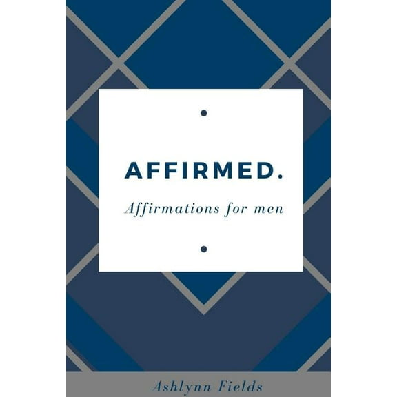 Affirmed: Affirmations for men, (Paperback)