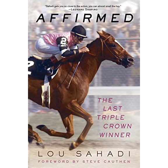 Pre-Owned Affirmed: The Last Triple Crown Winner (Paperback) by Lou Sahadi, Steve Cauthen