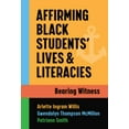 thumbnail image 1 of Affirming Black Students' Lives and Literacies: Bearing Witness (Paperback), 1 of 1