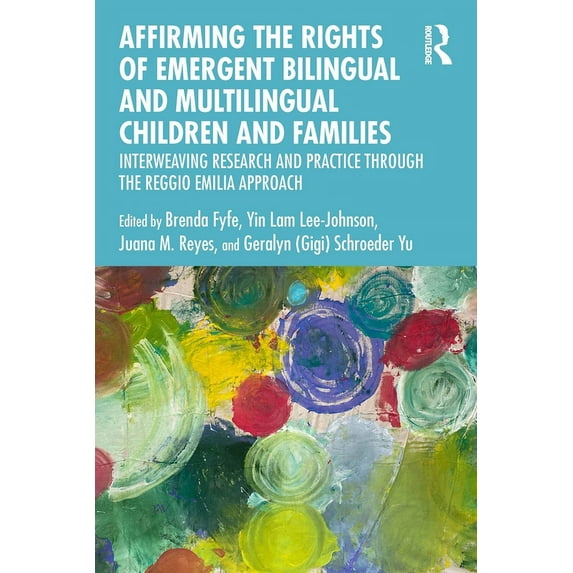Affirming the Rights of Emergent Bilingual and Multilingual Children and Families: Interweaving Research and Practice th, (Paperback)